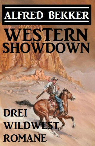 Alfred Bekker: Western Showdown: Drei Wildwest-Romane