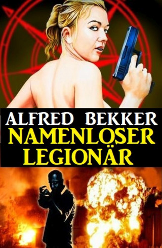Alfred Bekker: Namenloser Legionär