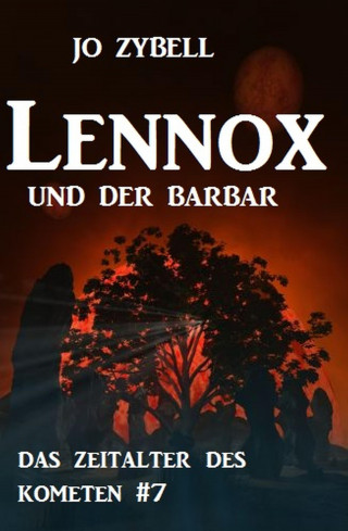 Jo Zybell: Lennox und der Barbar: Das Zeitalter des Kometen #7