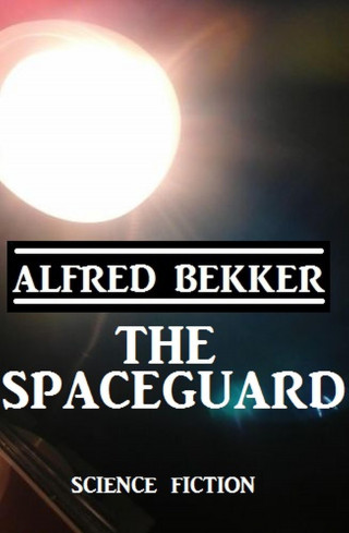 Alfred Bekker: The Spaceguard