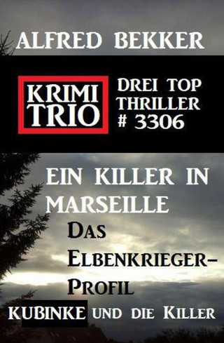 Alfred Bekker: Krimi Trio 3306 - Drei Top Thriller