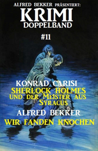 Alfred Bekker, Konrad Carisi: Krimi Doppelband #11