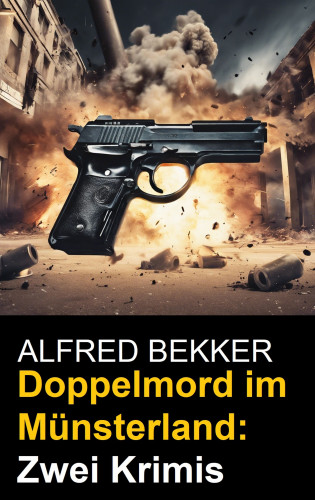 Alfred Bekker: Doppelmord im Münsterland: Zwei Krimis