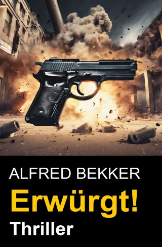 Alfred Bekker: Erwürgt! Kriminalroman