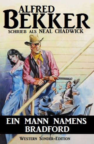 Alfred Bekker: Alfred Bekker Western Sonder-Edition - Ein Mann namens Bradford