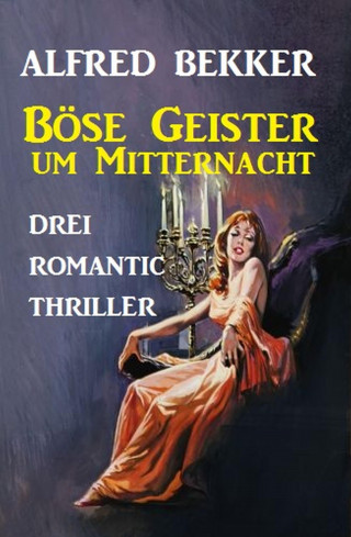 Alfred Bekker: Böse Geister um Mitternacht
