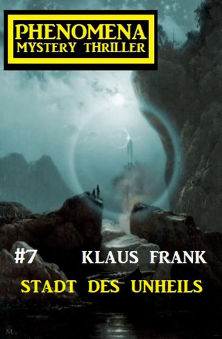 Klaus Frank: Stadt des Unheils: Phenomena 7