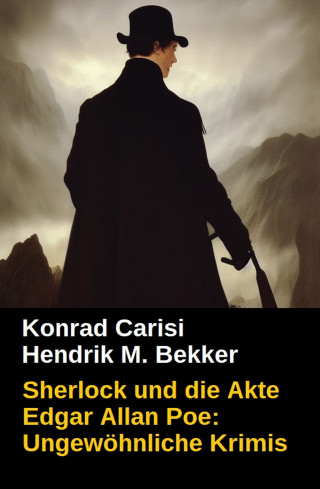 Hendrik M. Bekker, Konrad Carisi: Sherlock und die Akte Edgar Allan Poe: Ungewöhnliche Krimis
