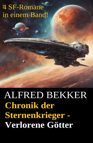 Alfred Bekker: Chronik der Sternenkrieger - Verlorene Götter