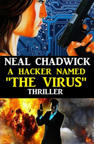 Neal Chadwick: A Hacker Named "The Virus"