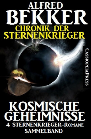 Alfred Bekker: Chronik der Sternenkrieger - Kosmische Geheimnisse