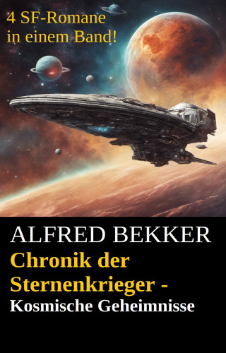 Alfred Bekker: Chronik der Sternenkrieger - Kosmische Geheimnisse