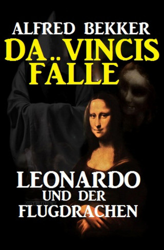 Alfred Bekker: Leonardo und der Flugdrachen: Da Vincis Fälle 7