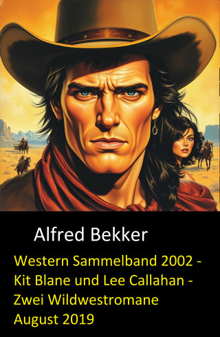 Alfred Bekker: Western Sammelband 2002 - Kit Blane und Lee Callahan - Zwei Wildwestromane August 2019