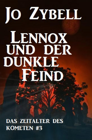 Jo Zybell: Lennox und der dunkle Feind: Das Zeitalter des Kometen #3