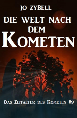 Jo Zybell: Die Welt nach dem Kometen: Das Zeitalter des Kometen #9