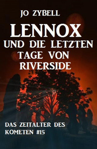 Jo Zybell: Lennox und die letzten Tage von Riverside: Das Zeitalter des Kometen #15