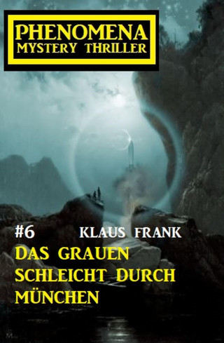 Klaus Frank: Das Grauen schleicht durch München: Phenomena 6