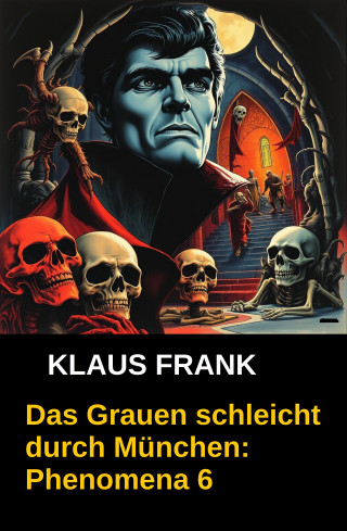 Klaus Frank: Das Grauen schleicht durch München: Phenomena 6
