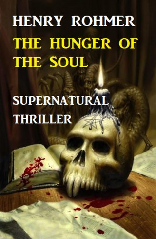 Henry Rohmer: Hunger Of The Soul: Supernatural Thriller