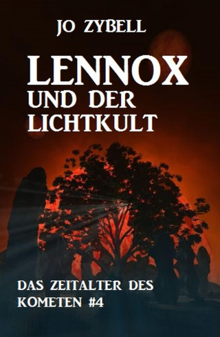 Jo Zybell: Lennox und der Lichtkult: Das Zeitalter des Kometen #4