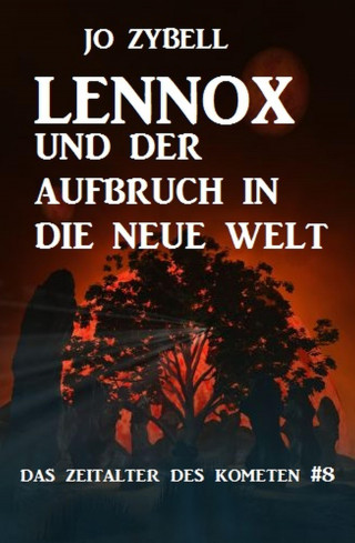 Jo Zybell: Lennox und der Aufbruch in die Neue Welt: Das Zeitalter des Kometen #8