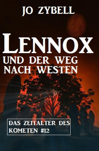 Jo Zybell: Lennox und der Weg nach Westen: Das Zeitalter des Kometen #12