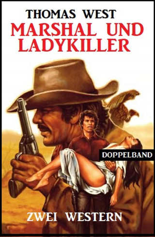 Thomas West: Marshal und Ladykiller: Zwei Western