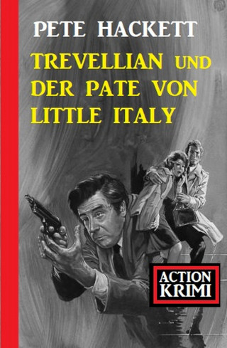 Pete Hackett: Trevellian und der Pate von Little Italy: Action Krimi