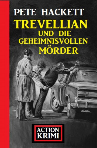 Pete Hackett: Trevellian und die geheimnisvollen Mörder: Action Krimi