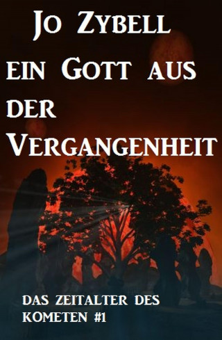 Jo Zybell: Ein Gott aus der Vergangenheit: Das Zeitalter des Kometen #1
