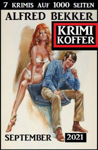 Alfred Bekker: Krimi Koffer September 2021 - 7 Krimis auf 1000 Seiten