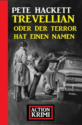 Pete Hackett: Trevellian oder der Terror hat einen Namen: Action Krimi