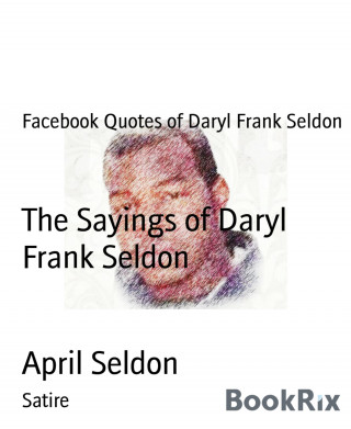 April Seldon: The Sayings of Daryl Frank Seldon