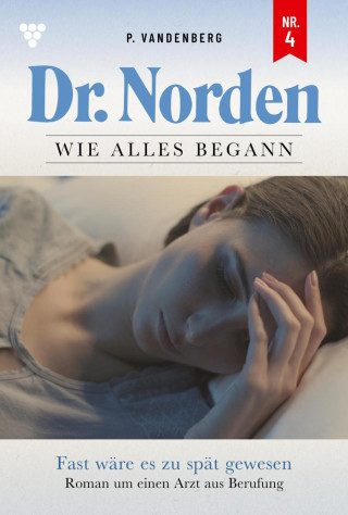Patricia Vandenberg: Fast wäre es zu spät gewesen