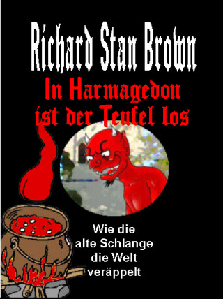 Richard Stan Brown: In Harmagedon ist der Teufel los
