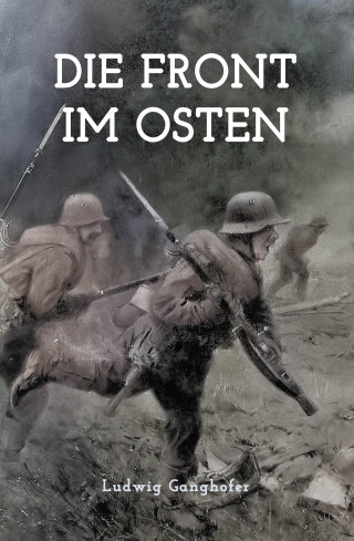 Ludwig Ganghofer: Die Front im Osten