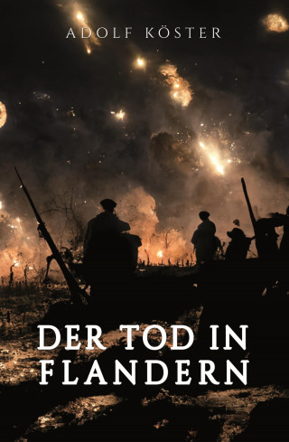 Adolf Köster: Der Tod in Flandern