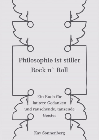 Kay Sonnenberg: Philosophie ist stiller Rock n` Roll