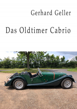 Gerhard Geller: Das Oldtimer Cabrio