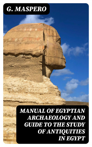 G. Maspero: Manual of Egyptian Archaeology and Guide to the Study of Antiquities in Egypt