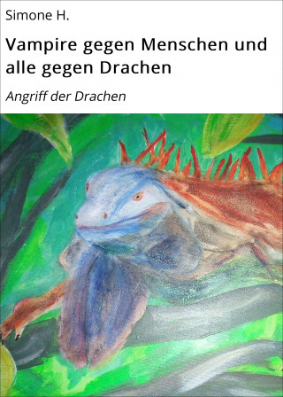Simone H.: Vampire gegen Menschen und alle gegen Drachen
