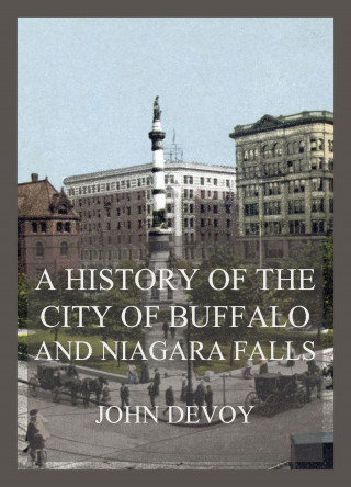 John Devoy: A History of the City of Buffalo and Niagara Falls