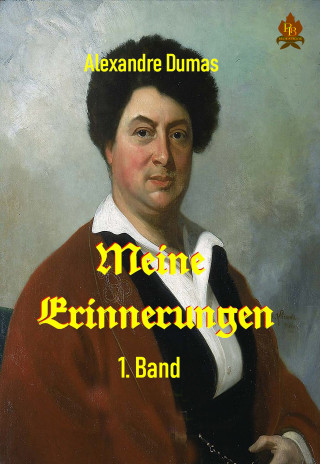 Alexandre Dumas: Meine Erinnerungen - 1. Band