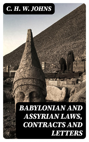 C. H. W. Johns: Babylonian and Assyrian Laws, Contracts and Letters