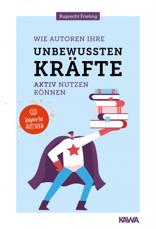 Wilhelm Ruprecht Frieling: Wie Autoren ihre unbewussten Kräfte aktiv nutzen können