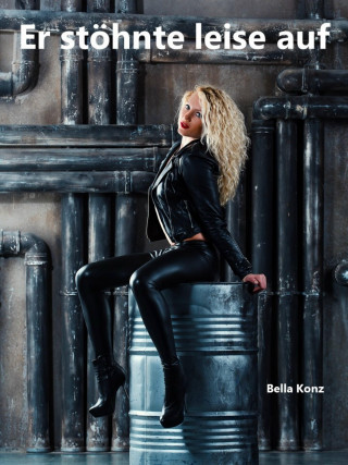 Bella Konz: Er stöhnte leise auf
