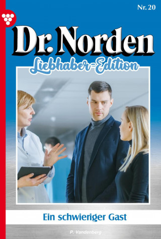 Patricia Vandenberg: Ein schwieriger Gast