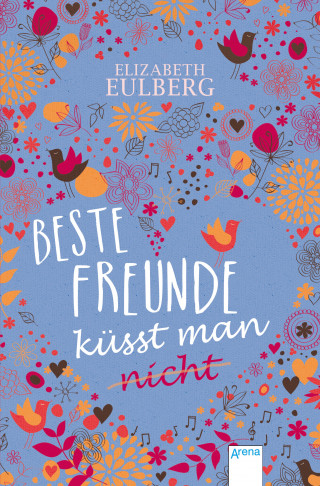 Elizabeth Eulberg: Beste Freunde küsst man (nicht)