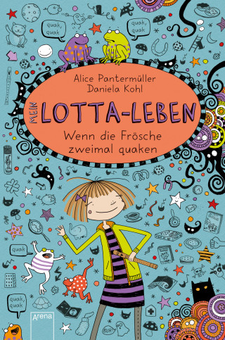 Alice Pantermüller: Mein Lotta-Leben (13). Wenn die Frösche zweimal quaken